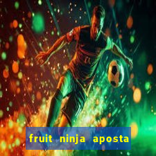 fruit ninja aposta 1 real